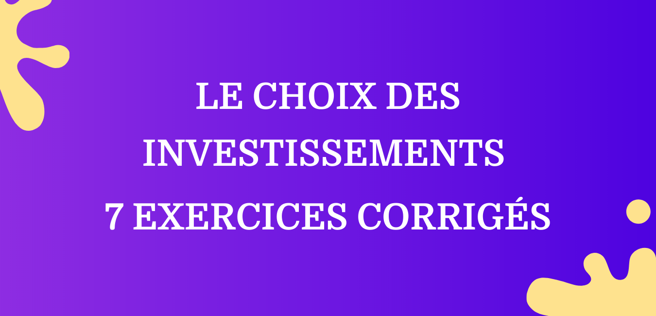 le choix des investissements 7 exercices corriges